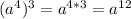 (a^{4}) ^{3}=a^{4*3}=a^{12}