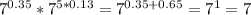 7^{0.35} * 7^{5*0.13} = 7^{0.35+0.65} = 7^1 = 7