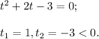 t^2+2t-3=0;\\\\t_1=1, t_2=-3