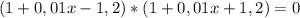 (1+0,01x-1,2)*(1+0,01x+1,2)=0