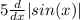 5 \frac{d}{dx} |sin(x)|