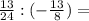 \frac{13}{24}:(-\frac{13}{8})=