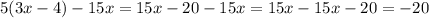 5(3x-4)-15x=15x-20-15x=15x-15x-20=-20