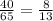 \frac{40}{65} =\frac{8}{13}