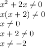 x^2+2x\neq 0\\x(x+2)\neq 0\\x\neq 0\\x+2\neq 0\\x\neq -2