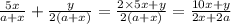 \frac{5x}{a + x} + \frac{y}{2(a + x)} = \frac{2 \times 5x + y}{2(a + x)} = \frac{10x + y}{2x + 2a}