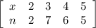 \left[\begin{array}{ccccc}x&2&3&4&5\\n&2&7&6&5&\end{array}\right]