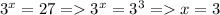 3^{x}=27=3^{x} = 3^{3}=x=3