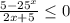 \frac{5-25^x}{2x+5} \leq 0\\