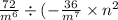 \frac{72}{m {}^{6} } \div ( - \frac{36}{m {}^{7} } \times n {}^{2}