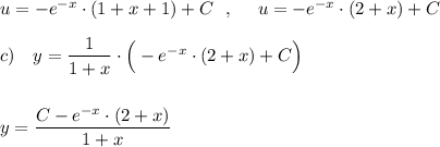 u=-e^{-x}\cdot (1+x+1)+C\ \ ,\ \ \ \ u=-e^{-x}\cdot (2+x)+C\\\\c)\ \ \ y=\dfrac{1}{1+x}\cdot \Big(-e^{-x}\cdot (2+x)+C\Big)\\\\\\y=\dfrac{C-e^{-x}\cdot (2+x)}{1+x}