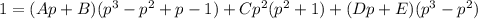 1=(Ap+B)(p^3-p^2+p-1) +Cp^2(p^2+1)+(Dp+E)(p^3-p^2)