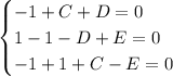 \begin{cases} -1+C+D=0\\1-1-D+E=0\\-1+1+C-E=0\end{cases}