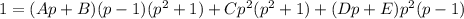 1=(Ap+B)(p-1)(p^2+1) +Cp^2(p^2+1)+(Dp+E)p^2(p-1)