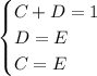 \begin{cases} C+D=1\\D=E\\C=E\end{cases}