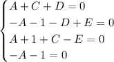 \begin{cases} A+C+D=0\\-A-1-D+E=0\\A+1+C-E=0\\-A-1=0\end{cases}