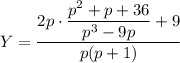 Y=\dfrac{2p\cdot\dfrac{p^2+p+36}{p^3-9p}+9}{p(p+1)}