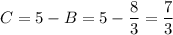 C=5-B=5-\dfrac{8}{3} =\dfrac{7}{3}