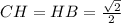 CH=HB=\frac{\sqrt{2} }{2}