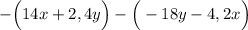 -\Big(14x+2,4y\Big)-\Big(-18y-4,2x\Big)