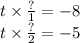 t \times \frac{?}{1} = - 8 \\ t \times \frac{?}{2} = - 5