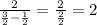 \frac{2}{\frac{3}{2} -\frac{1}{2} } = \frac{2}{\frac{2}{2} } = 2