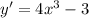 y' = 4x^{3} - 3