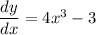 \dfrac{dy}{dx} = 4x^{3} - 3