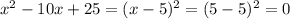 x {}^{2} - 10x + 25 = (x - 5) ^{2} = (5 - 5) {}^{2} = 0