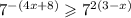 {7}^{ - (4x + 8)} \geqslant {7}^{2(3 - x)}