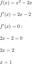 f(x)=x^2-2x\\\\f'(x)=2x-2\\\\f'(x)=0:\\\\2x-2=0\\\\2x=2\\\\x=1