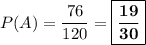 P(A)=\dfrac{76}{120}=\boxed{\bf \dfrac{19}{30}}