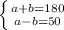 \left \{ {{a+b=180} \atop {a-b=50}} \right.