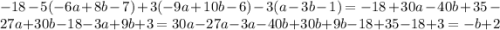 -18-5(-6a+8b-7)+3(-9a+10b-6)-3(a-3b-1)=-18+30a-40b+35-27a+30b-18-3a+9b+3=30a-27a-3a-40b+30b+9b-18+35-18+3=-b+2