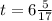 t = 6 \frac{5}{17}