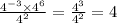 \frac{ {4}^{ - 3} \times {4}^{6} }{ {4}^{2} } = \frac{ {4}^{3} }{ {4}^{2} } = 4