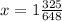 x = 1\frac{325}{648} \\\\