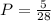 P = \frac{5}{28}