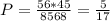 P=\frac{56*45}{8568}=\frac{5}{17}