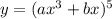 y = (ax^3+bx)^5