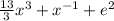 \frac{13}{3} x^{3}+x^{-1} +e^{2}