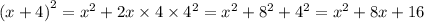 {( x+ 4)}^{2} = {x}^{2} + 2x \times 4 \times {4}^{2} = {x}^{2} + {8}^{2} + {4}^{2} = {x}^{2} + 8x + 16