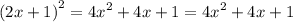 {(2x + 1)}^{2} = {4x}^{2} + 4x + 1 = {4x}^{2} + 4x + 1