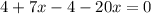 4+7x-4-20x=0