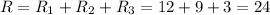 R=R_1+R_2+R_3=12+9+3=24