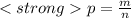 p = \frac{m}{n}