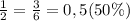 \frac{1}{2}=\frac{3}{6} = 0,5(50\%)