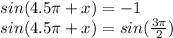 sin(4.5\pi +x)=-1\\sin(4.5\pi +x)=sin(\frac{3\pi }{2} )