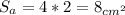 S_{a} =4*2=8_{cm^{2}