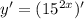 y'=(15^{2x})'